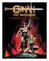 Conan the Barbarian: The Official Story of the Film 180336176X Book Cover