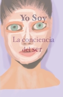 Yo soy la conciencia del ser B0BY2DVCF4 Book Cover