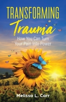 Transforming Trauma 1637308051 Book Cover