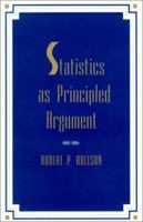Statistics As Principled Argument 0805805281 Book Cover