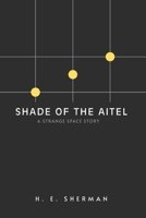 Shade of the Aitel: A Strange Space Story B0FMRPFVJP Book Cover