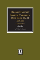 Orange County, North Carolina Deed Books 10 and 11, 1801-1806. (Volume #7) 089308963X Book Cover