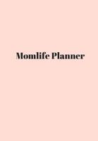 Momlife Planner: The Ultimate Mom Planner 1986781461 Book Cover