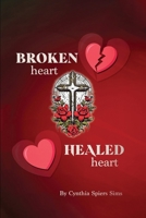 Broken Heart, Healed Heart 1969868112 Book Cover