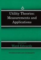 Utility Theories: Measurements and Applications (Studies in Risk and Uncertainty) 0792392272 Book Cover