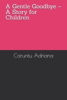 A Gentle Goodbye – A Story for Children B0GGSSWXRD Book Cover