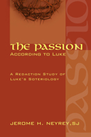 The Passion According to Luke: A Redaction Study of Luke's Soteriology (Theological Inquiries) 0809126885 Book Cover