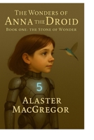 The Wonders of Anna the Droid: The Stone of Wonder B0G6FF7RHP Book Cover
