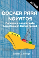 Docker para Novatos: Aprende a administrar esta tecnología en tiempo record B089781SCL Book Cover