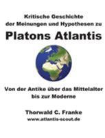 Kritische Geschichte der Meinungen und Hypothesen zu Platons Atlantis: Von der Antike über das Mittelalter bis zur Moderne 3741254037 Book Cover