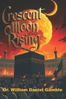 Crescent Moon Rising (The Rising Saga) B0FD3FLCJS Book Cover