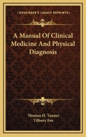 A Manual of Clinical Medicine and Physical Diagnosis [electronic Resource] 1374277002 Book Cover