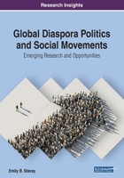 Global Diaspora Politics and Social Movements: Emerging Research and Opportunities 1522586601 Book Cover