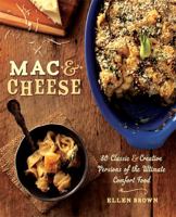 Mac & Cheese: More than 80 Classic and Creative Versions of the Ultimate Comfort Food 0762446595 Book Cover