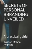 SECRETS OF PERSONAL BBRANDING UNVEILED: A practical guide! B08RR38X7R Book Cover