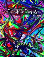Carnet de Croquis: Pages vierges de carnet de croquis pour le dessin, la peinture, l'�criture, le croquis ou le griffonnage pour les artistes, les enseignants, les adultes, les enfants, les enfants, l B084DSQ35G Book Cover