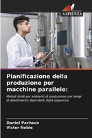 Pianificazione della produzione per macchine parallele (Italian Edition) 6208376777 Book Cover