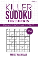 Killer Sudoku for Experts, Book 2: 200 Mind-bending Puzzles B08PJNY1JX Book Cover