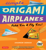 Simple Origami Airplanes: Fold 'em and Fly 'em 0804838879 Book Cover