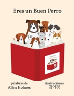 Eres un Buen Perro B09LGLVDTS Book Cover