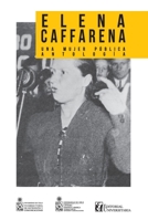 Elena Caffarena: Una mujer pública. Antología 9561126559 Book Cover