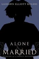 Alone & Married: Memoirs of a Lonely Housewife 1456741810 Book Cover