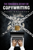 The Forbidden Secret Of Copywriting: The Underground Secret to Sell Millions and See A Surge of New Customers 108223074X Book Cover