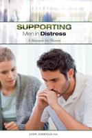Supporting Men in Distress: A Resource for Women 0994466439 Book Cover