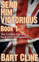 Send Him Victorious: Book 1 1542757762 Book Cover
