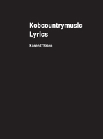 Kobcountrymusic Lyrics: Karen O'Brien 1008939641 Book Cover