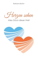 Herzen sehen: Alles Glück dieser Welt 3752849932 Book Cover