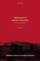 Germany's Grand Strategy: In Search of Lost Resonance (Oxford Studies in Grand Strategy) 0192870882 Book Cover