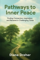 Pathways to Inner Peace : Finding Connection, Inspiration, and Renewal in Challenging Times 195735481X Book Cover