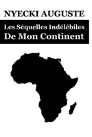 Les Séquelles Indélébiles De Mon Continent (French Edition) B0CLZ3YWLP Book Cover