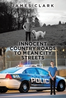 Innocent Country Roads to Mean City Streets 109803046X Book Cover
