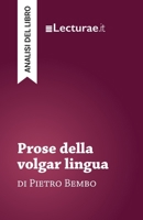 Prose della volgar lingua - Pietro Bembo (analisi del libro) (Italian Edition) 2390801579 Book Cover