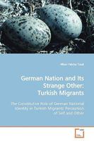 German Nation and Its Strange Other: Turkish Migrants 3639147790 Book Cover