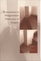 An Introduction to Wittgenstein's Philosophy of Religion 0748609393 Book Cover