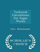 Technical Calculations for Sugar Works 1141719908 Book Cover