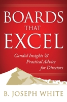 Boards That Excel: Candid Insights and Practical Advice for Directors 1626562229 Book Cover
