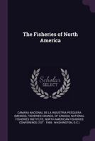 The fisheries of North America 1379019923 Book Cover