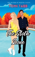 The Sloth Zone: A Sweet Romance (The Skaters of Sequoia Valley) B0CYPZVH4W Book Cover
