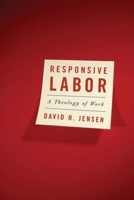 Responsive Labor: A Theology of Work 0664230210 Book Cover