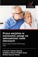 Praca socjalna w zwróceniu uwagi na seksualność osób starszych: Rada Ludowa Hrabstwa Północnego2021 6203394297 Book Cover