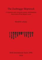 The Zeebrugge Shipwreck: A Forgotten Early Sixteenth-Century Merchantman Discovered Off the Belgian Coast 1407316044 Book Cover