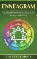 Enneagram: An Essential Guide to Unlocking the 9 Personality Types to Increase Your Self-Awareness and Understand Other Personalities So You Can Build Better Relationships and Improve Communication 1797760092 Book Cover