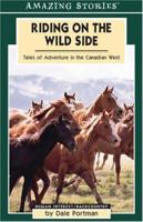 Riding on the Wild Side (HH): Tales of Adventure in the Canadian West