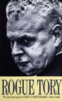 Rogue Tory: The Life and Legend of John G. Diefenbaker 0921912927 Book Cover