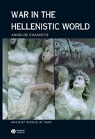 War in the Hellenistic World: A Social and Cultural History (Ancient World at War) 0631226087 Book Cover
