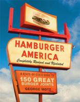 Hamburger America: Completely Revised and Updated Edition: A State-by-State Guide to 150 Great Burger Joints